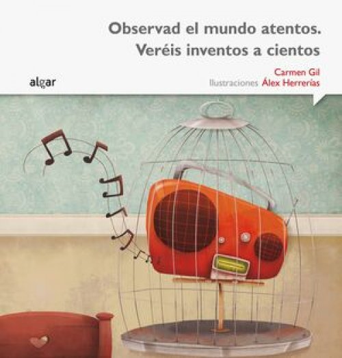 OBSERVAD EL MUNDO ATENTOS. VERÉIS INVENTOS A CIENTOS