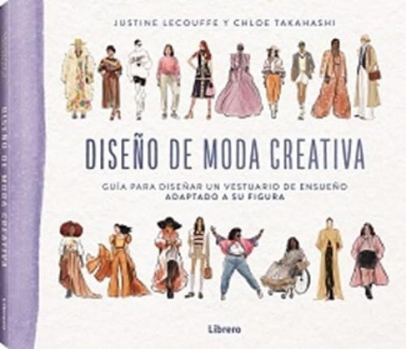 DISEÑO DE MODA CREATIVA: GUIA PARA DISEÑAR UN VESTUARIO DE ENSUEÑO ADAPTADO A SU FIGURA