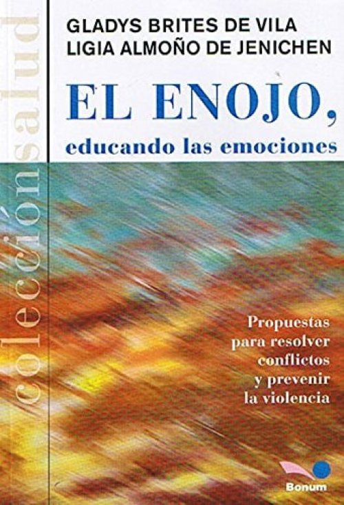 El enojo, educando las emociones propuestas para resolver conflictos y prevenir la violencia