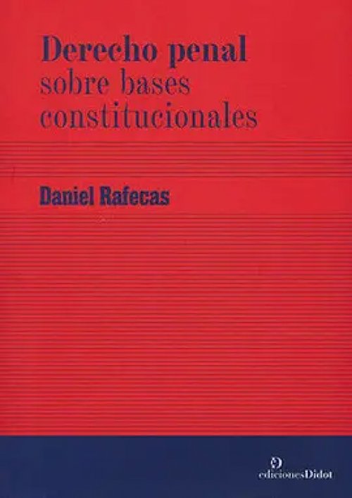 DERECHO PENAL SOBRE BASES CONSTITUCIONALES
