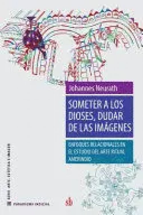 Someter a los Dioses, Dudar de las Imágenes. Enfoques Relacionales en el Estudio del Arte Ritual Amerindio