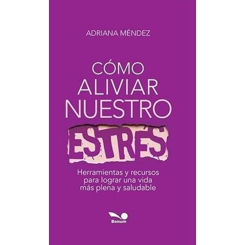 como aliviar nuestro estres adriana mendez