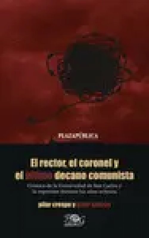 El Rector, el Coronel y el Último Decano Comunista