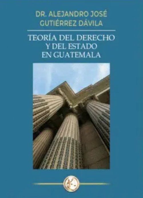 Teoría del Derecho y del Estado en Guatemala