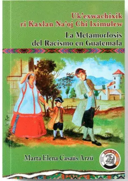 La Metamorfosis del Racismo en Guatemala