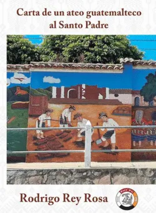 Carta de un Ateo Guatemalteco Al Santo Padre