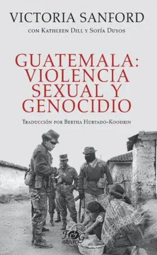 Guatemala: Violencia Sexual y Genocidio