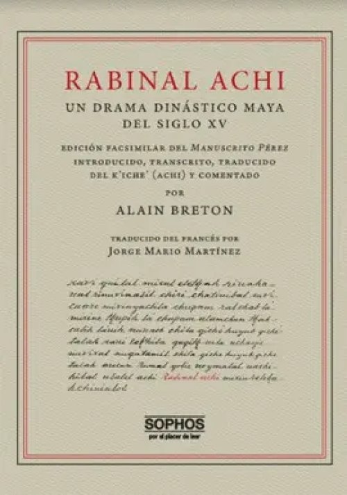 Rabinal Achi. Un Drama Dinástico Maya del Siglo Xv