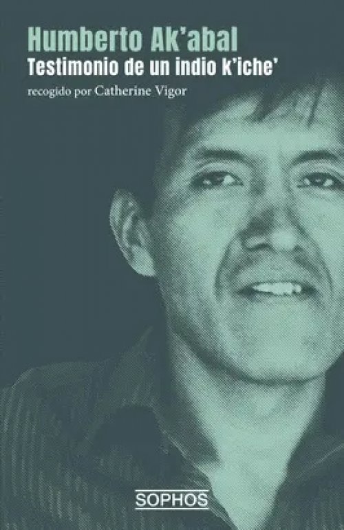 Humberto Ak'abal. Testimonio de un Indio K'iche'