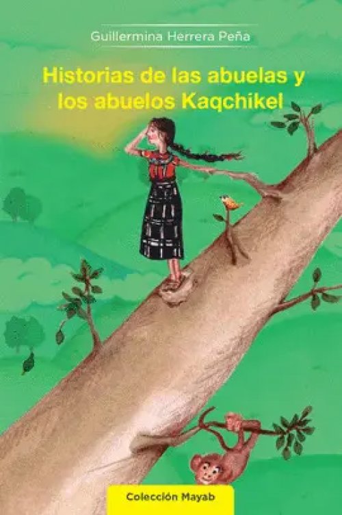 Historias de las Abuelas y los Abuelos Kaqchikel