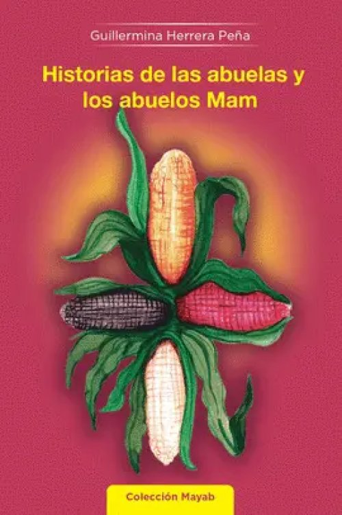 Historias de las Abuelas y los Abuelos Mam
