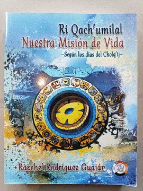 Ri Qach_x0092_ Umilal nuestra Misión de Vida