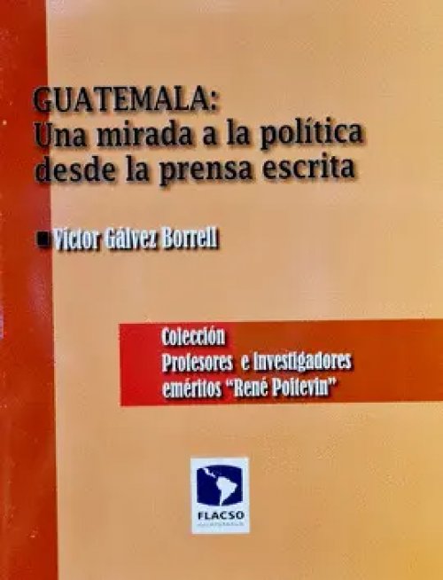 Guatemala una Mirada Politica Desde la Prensa Escrita