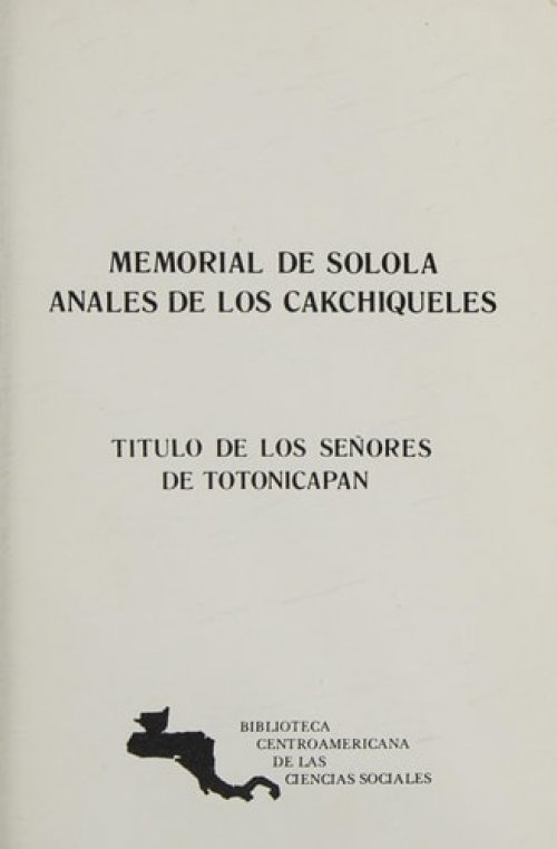 MEMORIAL DE SOLOLA ANALES DE LOS CAKCHIQUELES