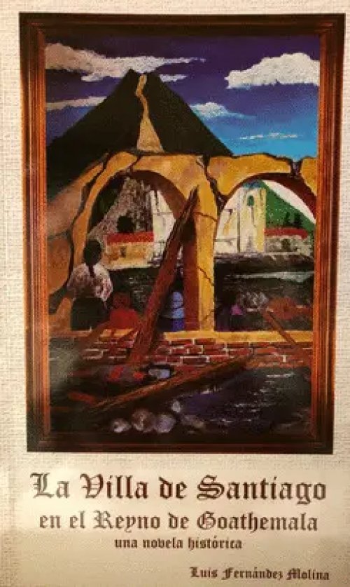La Villa de Santiago en el Reino de Goathemala
