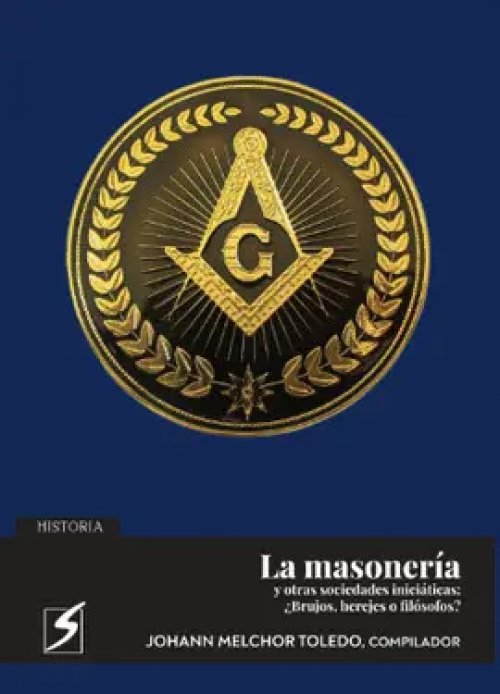 La Masonería y Otras Sociedades Iniciáticas