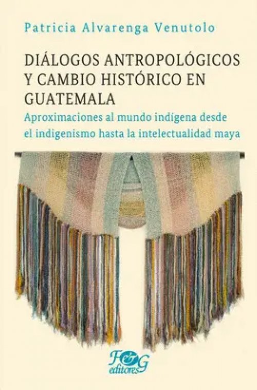 Diálogos Antropológicos y Cambio Histórico en Guatemala