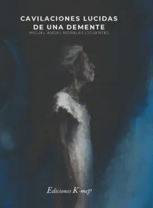 CAVILACIONES LÚCIDAS DE UNA DEMENTE