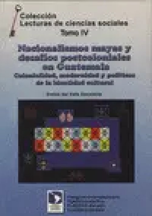 Nacionalismos Mayas y Desafios Postcoloniales en Guatemala