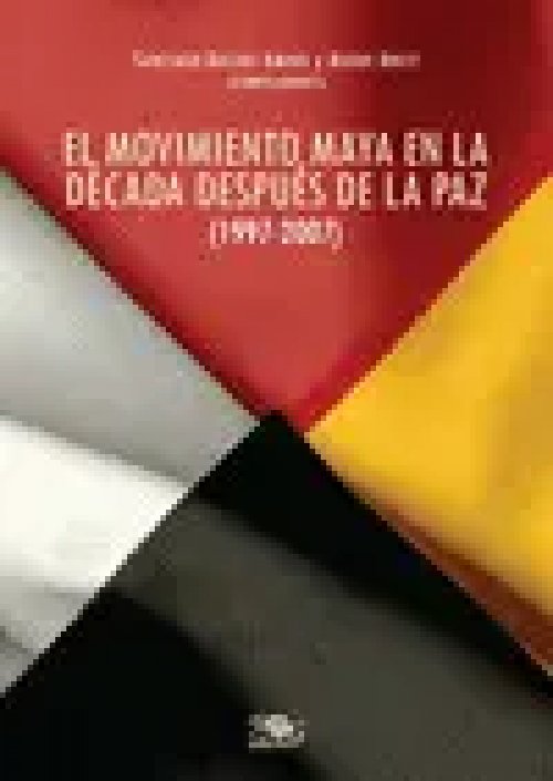El Movimiento Maya en la Década Después de la Paz (1997-2007)