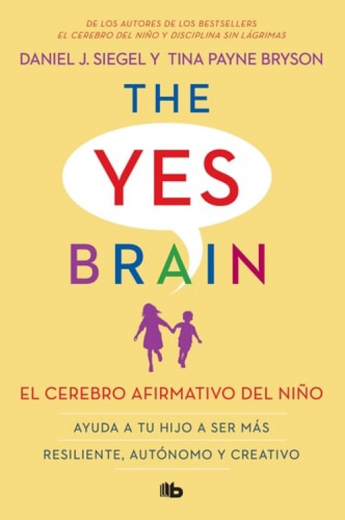 El Cerebro Afirmativo del Niño: Ayuda a Tu Hijo a Ser Más Resiliente, Autónomo Y Creativo. / The Yes Brain