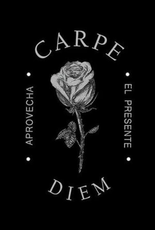 CARPE DIEM: APROVECHA EL PRESENTE